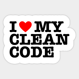 I Love My Clean Code - Funny Programer Quote Sticker